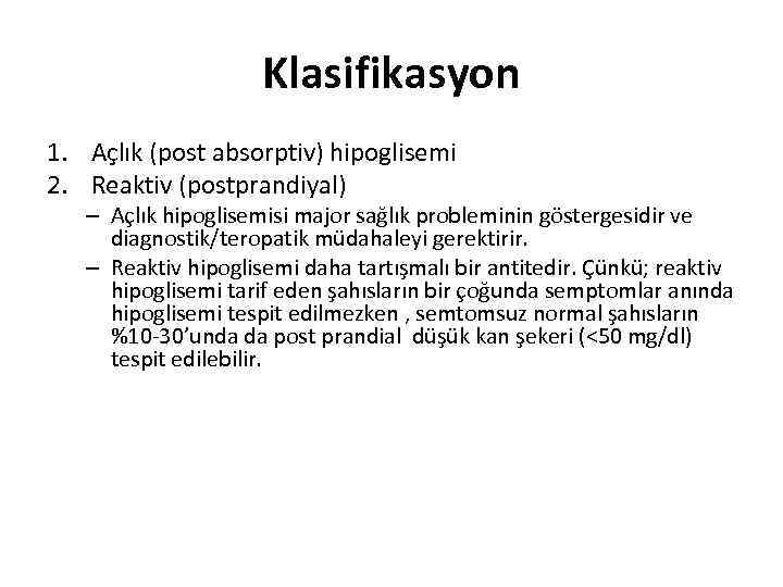Klasifikasyon 1. Açlık (post absorptiv) hipoglisemi 2. Reaktiv (postprandiyal) – Açlık hipoglisemisi major sağlık