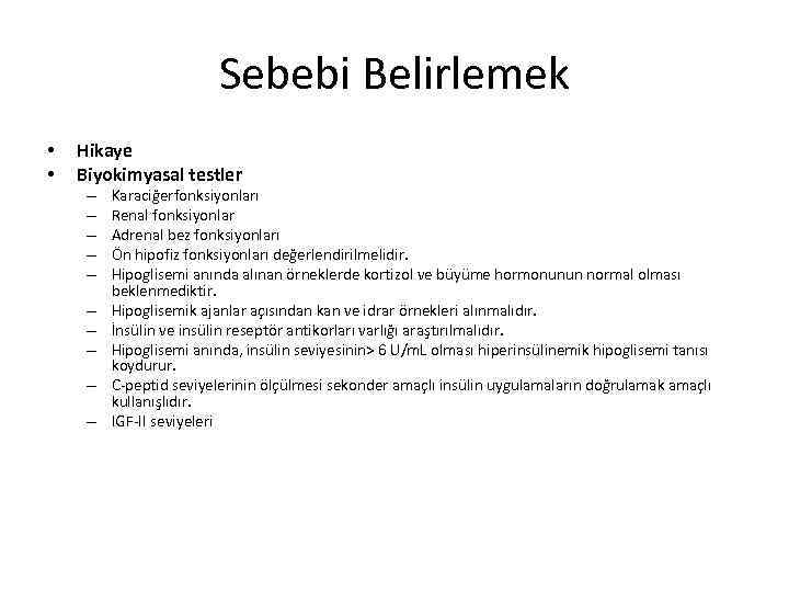 Sebebi Belirlemek • • Hikaye Biyokimyasal testler – – – – – Karaciğerfonksiyonları Renal