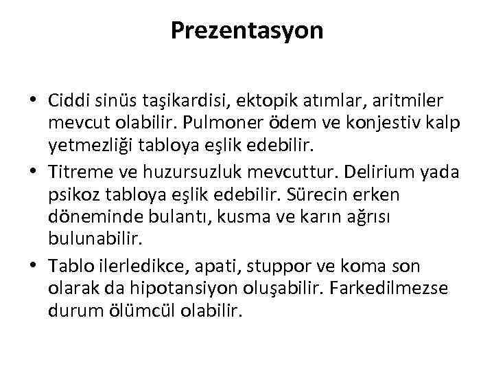 Prezentasyon • Ciddi sinüs taşikardisi, ektopik atımlar, aritmiler mevcut olabilir. Pulmoner ödem ve konjestiv