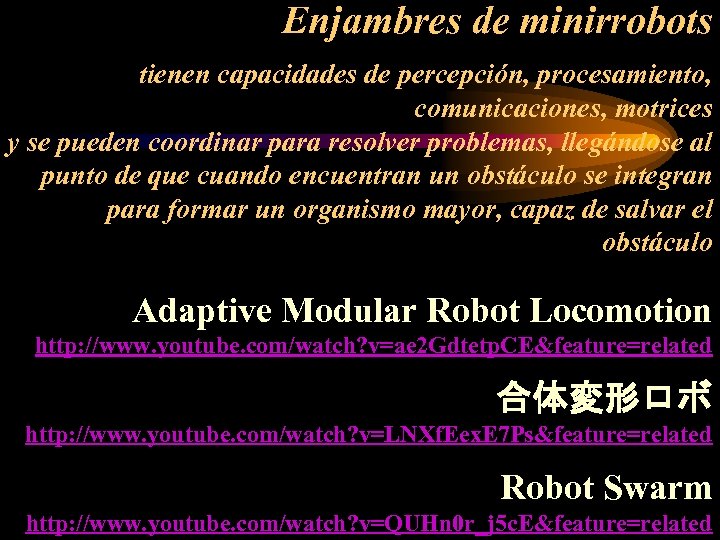 Enjambres de minirrobots tienen capacidades de percepción, procesamiento, comunicaciones, motrices y se pueden coordinar