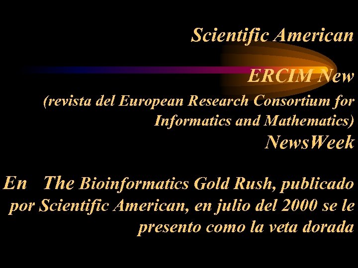 Scientific American ERCIM New (revista del European Research Consortium for Informatics and Mathematics) News.