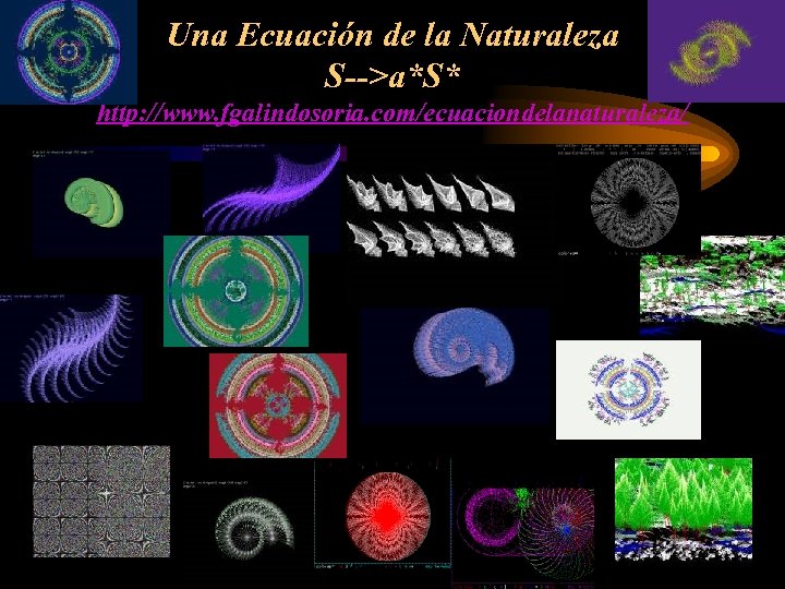 Una Ecuación de la Naturaleza S-->a*S* http: //www. fgalindosoria. com/ecuaciondelanaturaleza/ 