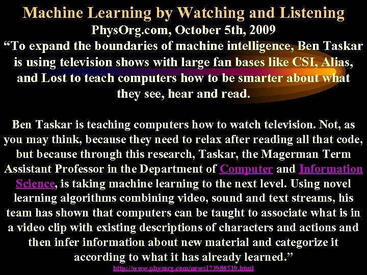 Machine Learning by Watching and Listening Phys. Org. com, October 5 th, 2009 “To