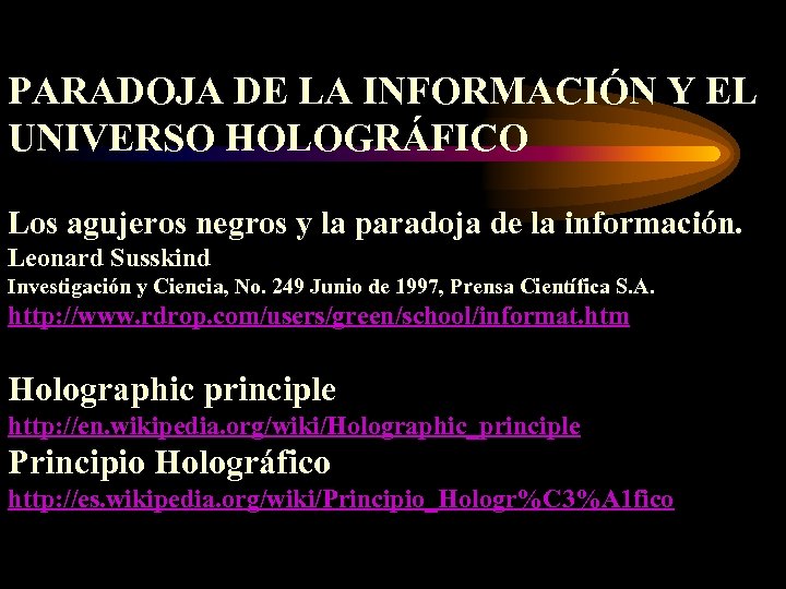 PARADOJA DE LA INFORMACIÓN Y EL UNIVERSO HOLOGRÁFICO Los agujeros negros y la paradoja