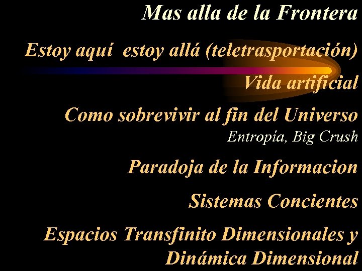 Mas alla de la Frontera Estoy aquí estoy allá (teletrasportación) Vida artificial Como sobrevivir