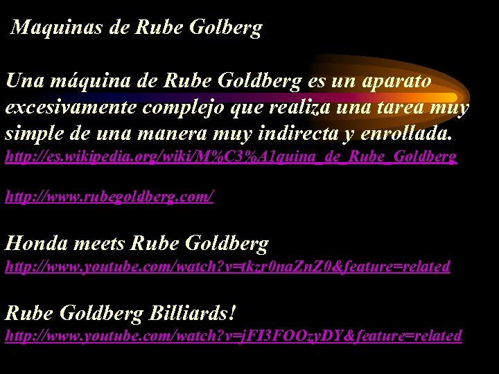  Maquinas de Rube Golberg Una máquina de Rube Goldberg es un aparato excesivamente