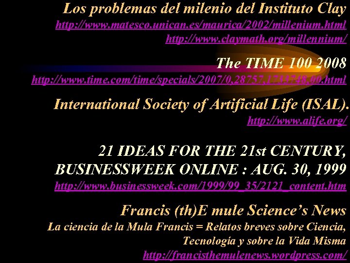 Los problemas del milenio del Instituto Clay http: //www. matesco. unican. es/maurica/2002/millenium. html http: