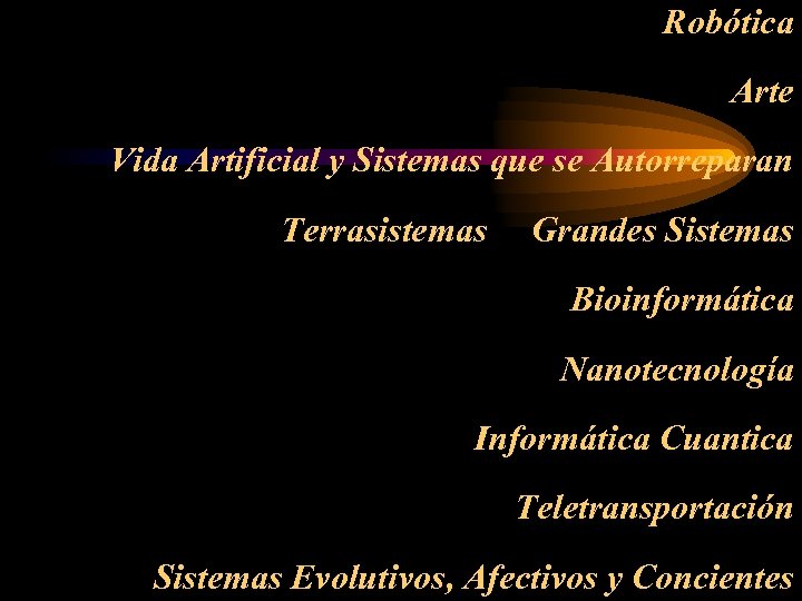 Robótica Arte Vida Artificial y Sistemas que se Autorreparan Terrasistemas Grandes Sistemas Bioinformática Nanotecnología