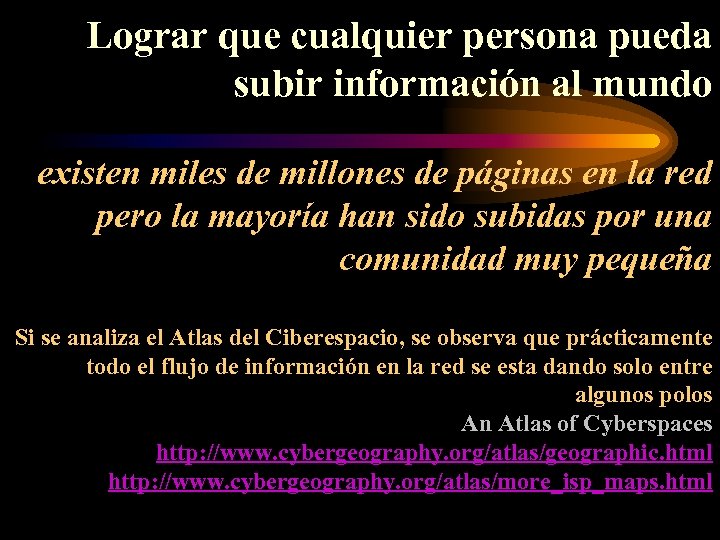 Lograr que cualquier persona pueda subir información al mundo existen miles de millones de