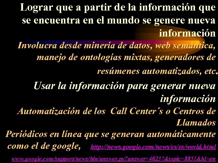 Lograr que a partir de la información que se encuentra en el mundo se