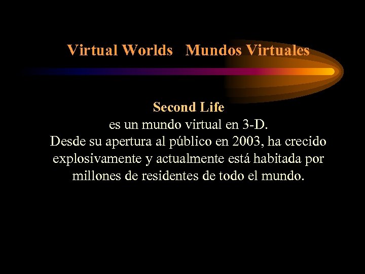 Virtual Worlds Mundos Virtuales Second Life es un mundo virtual en 3 -D. Desde