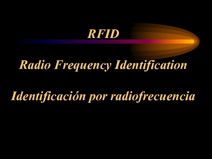 RFID Radio Frequency Identification Identificación por radiofrecuencia 