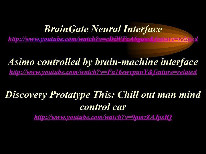  Brain. Gate Neural Interface http: //www. youtube. com/watch? v=c. Di. WFc. A 0