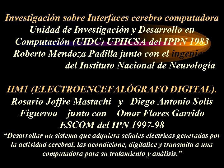 Investigación sobre Interfaces cerebro computadora Unidad de Investigación y Desarrollo en Computación (UIDC) UPIICSA