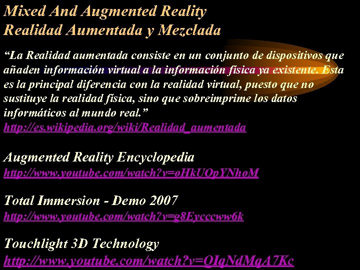 Mixed And Augmented Reality Realidad Aumentada y Mezclada “La Realidad aumentada consiste en un