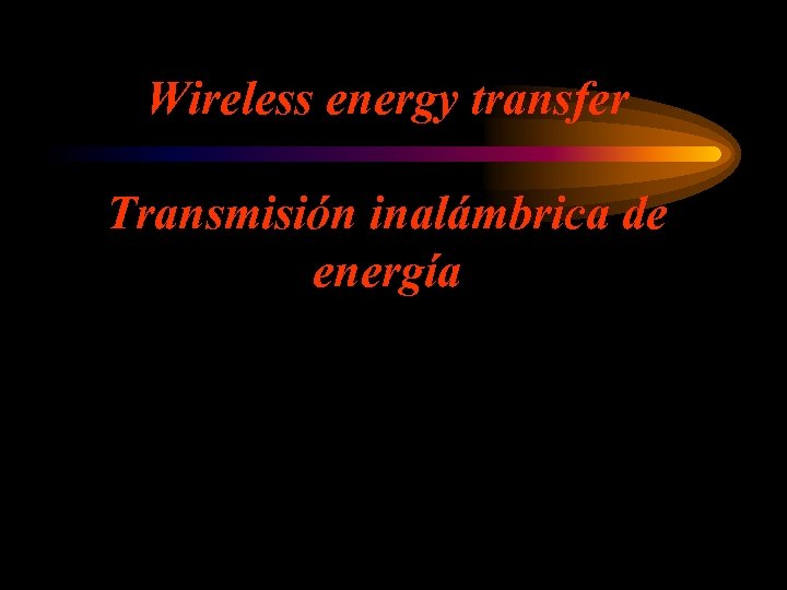 Wireless energy transfer Transmisión inalámbrica de energía 