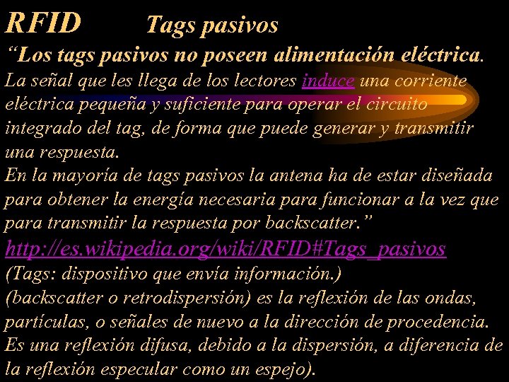 RFID Tags pasivos “Los tags pasivos no poseen alimentación eléctrica. La señal que les