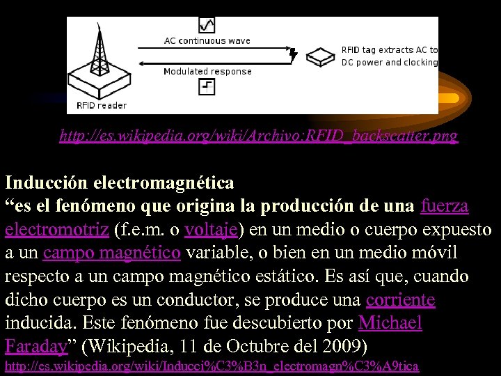 http: //es. wikipedia. org/wiki/Archivo: RFID_backscatter. png Inducción electromagnética “es el fenómeno que origina la