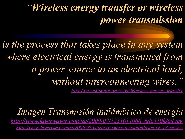 “Wireless energy transfer or wireless power transmission is the process that takes place in