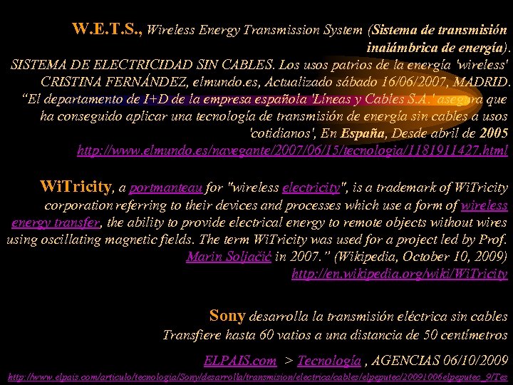 W. E. T. S. , Wireless Energy Transmission System (Sistema de transmisión inalámbrica de