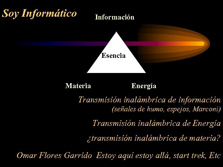 Soy Informático Información Esencia Materia Energía Transmisión inalámbrica de información (señales de humo, espejos,