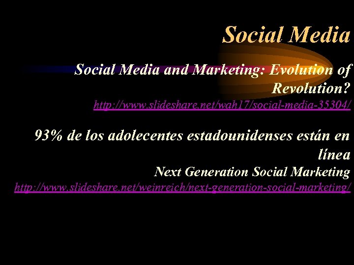 Social Media and Marketing: Evolution of Revolution? http: //www. slideshare. net/wah 17/social-media-35304/ 93% de