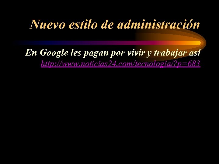 Nuevo estilo de administración En Google les pagan por vivir y trabajar así http: