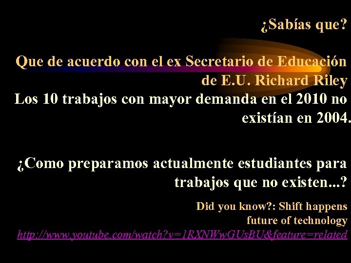 ¿Sabías que? Que de acuerdo con el ex Secretario de Educación de E. U.