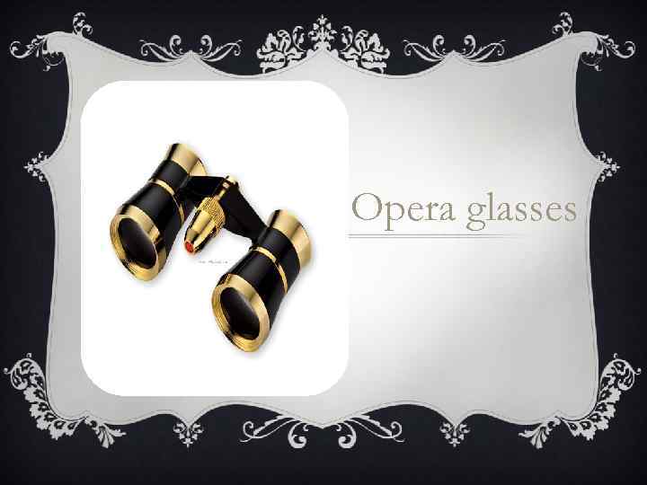 Opera glasses 