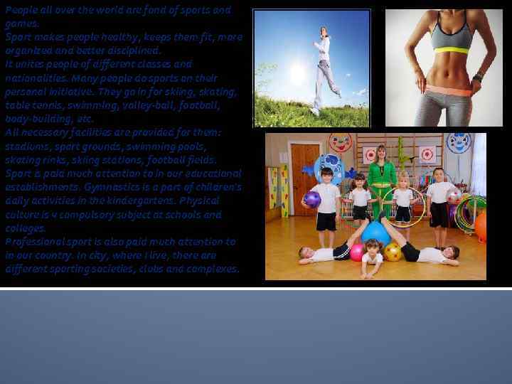 People all over the world are fond of sports and games. Sport makes people