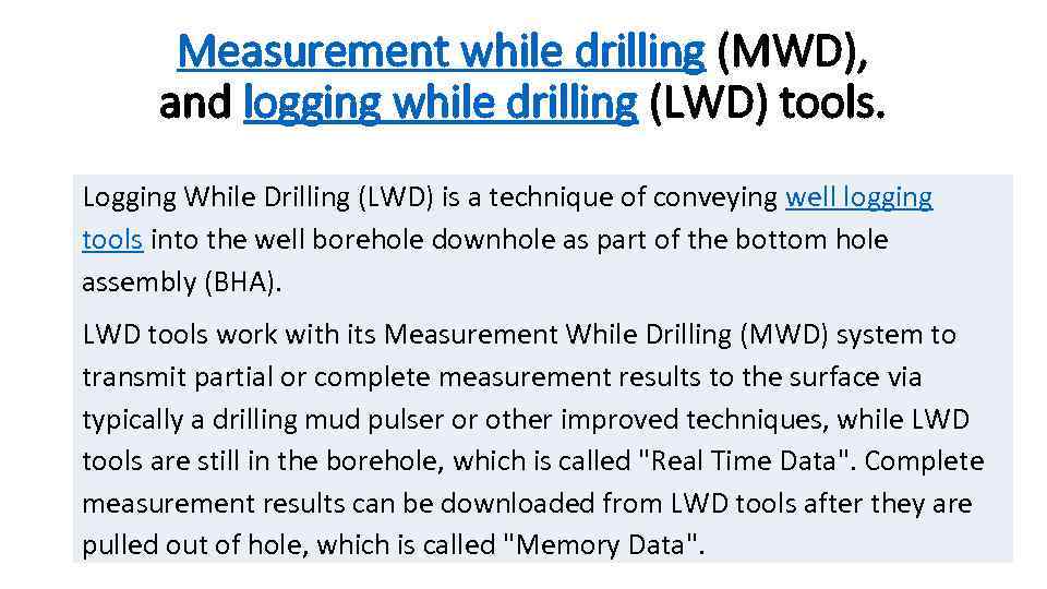 Measurement while drilling (MWD), and logging while drilling (LWD) tools. Logging While Drilling (LWD)