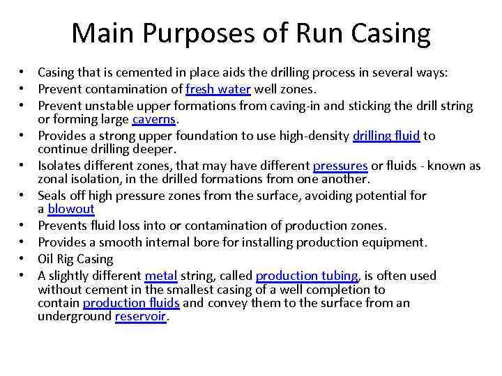 Main Purposes of Run Casing • Casing that is cemented in place aids the