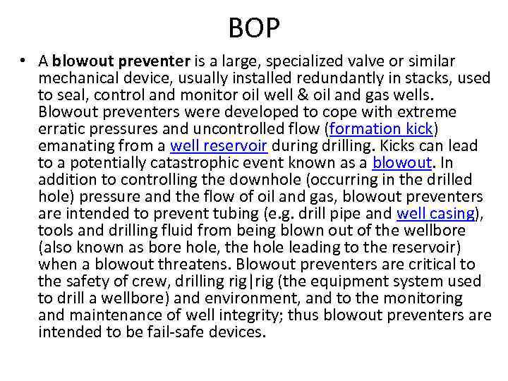 BOP • A blowout preventer is a large, specialized valve or similar mechanical device,
