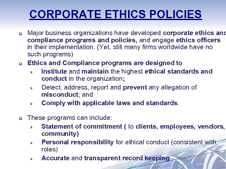 CORPORATE ETHICS POLICIES q q q Major business organizations have developed corporate ethics and