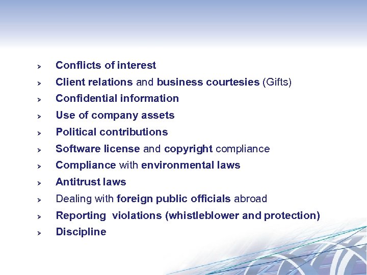 Ø Conflicts of interest Ø Client relations and business courtesies (Gifts) Ø Confidential information