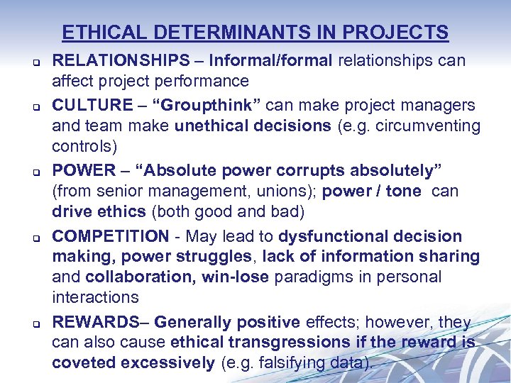 ETHICAL DETERMINANTS IN PROJECTS q q q RELATIONSHIPS – Informal/formal relationships can affect project