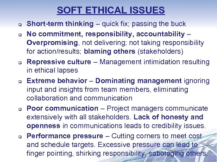 SOFT ETHICAL ISSUES q q q Short-term thinking – quick fix; passing the buck