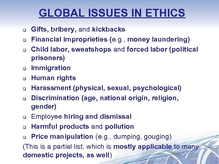 GLOBAL ISSUES IN ETHICS Gifts, bribery, and kickbacks q Financial improprieties (e. g. ,