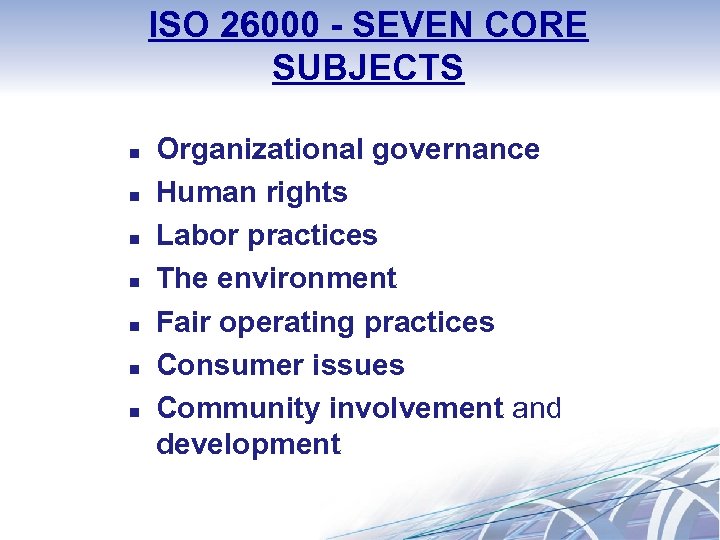 ISO 26000 - SEVEN CORE SUBJECTS n n n n Organizational governance Human rights