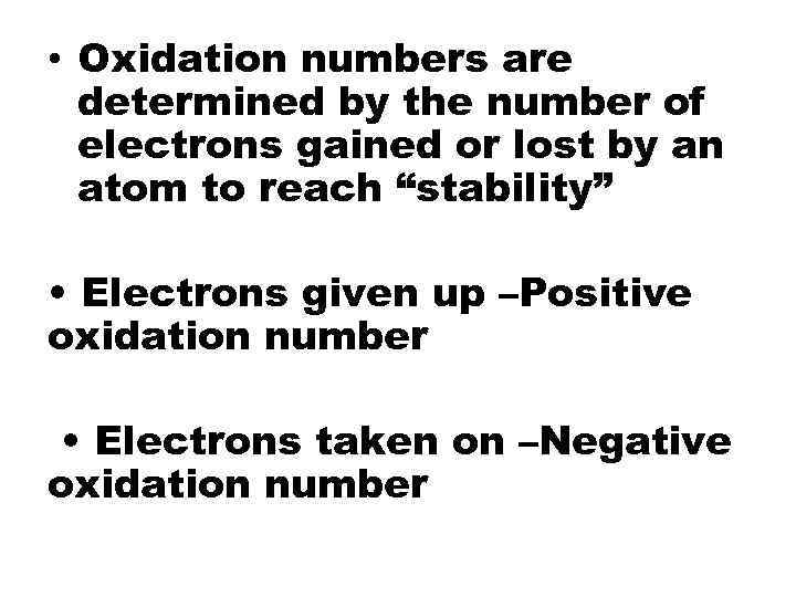  • Oxidation numbers are determined by the number of electrons gained or lost