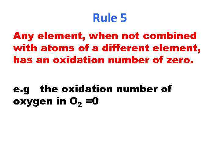 Rule 5 Any element, when not combined with atoms of a different element, has