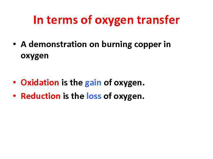 In terms of oxygen transfer • A demonstration on burning copper in oxygen •