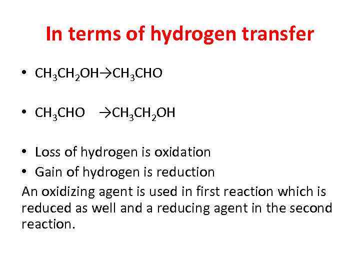 In terms of hydrogen transfer • CH 3 CH 2 OH→CH 3 CHO •