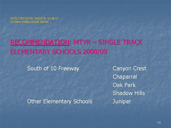 FACILITIES WORK SESSION 05. 09. 07 Fontana Unified School District RECOMMENDATION: MTYR – SINGLE
