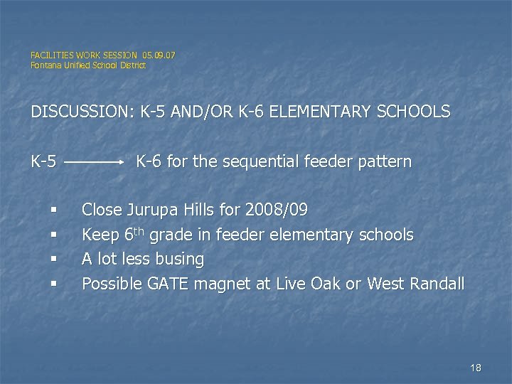 FACILITIES WORK SESSION 05. 09. 07 Fontana Unified School District DISCUSSION: K-5 AND/OR K-6
