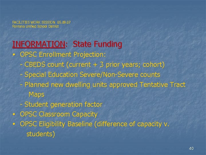 FACILITIES WORK SESSION 05. 09. 07 Fontana Unified School District INFORMATION: State Funding OPSC