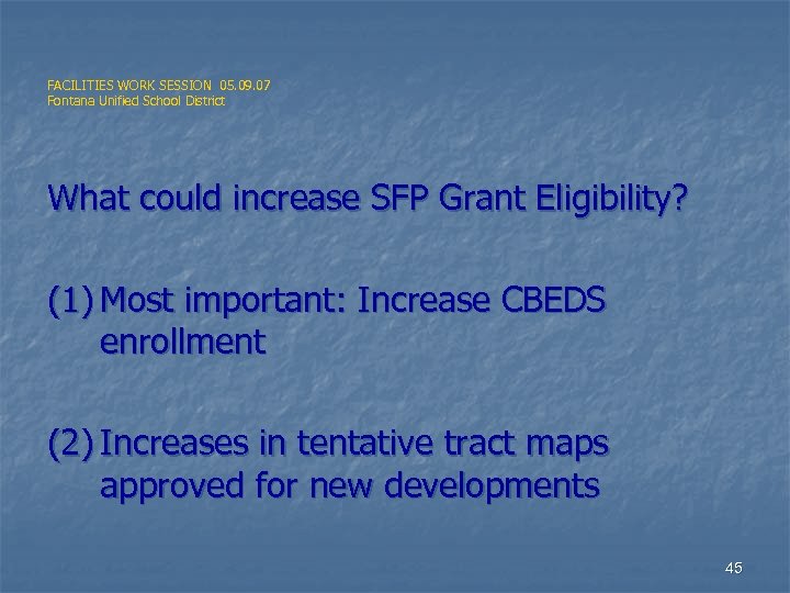 FACILITIES WORK SESSION 05. 09. 07 Fontana Unified School District What could increase SFP