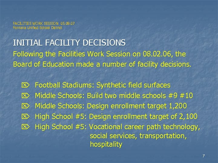 FACILITIES WORK SESSION 05. 09. 07 Fontana Unified School District INITIAL FACILITY DECISIONS Following