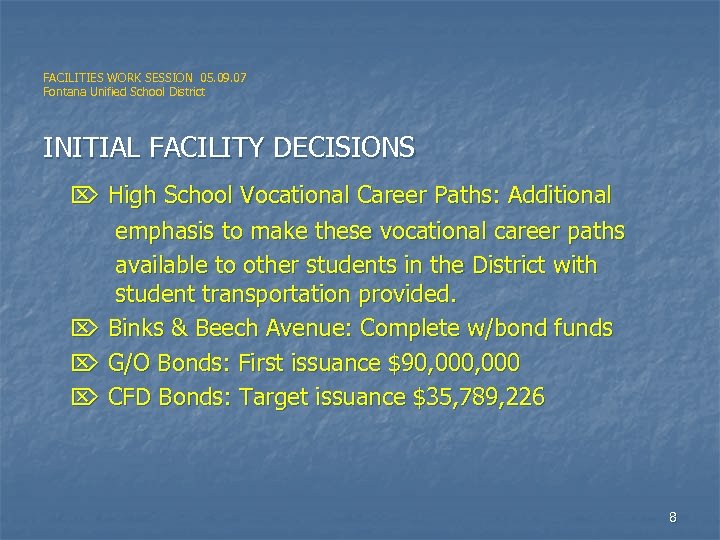 FACILITIES WORK SESSION 05. 09. 07 Fontana Unified School District INITIAL FACILITY DECISIONS High