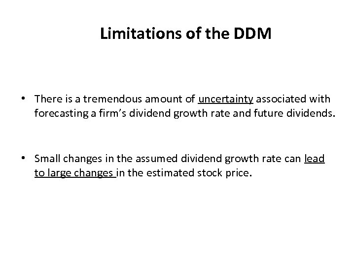Limitations of the DDM • There is a tremendous amount of uncertainty associated with